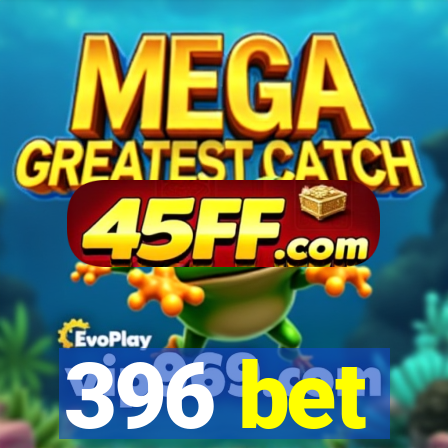 396 bet